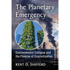 The Planetary Emergency: Environmental Collapse and the Promise of Ecocivilization 平裝版, McFarland & Company, 英文