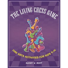 (英文書籍) The Living Chess Game： Fine Arts Activities for Kids 9-14 平裝版, Libraries Unlimited, 英文
