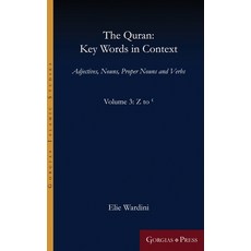 The Quran: Key Words in Context (Volume 3: Z to '): Adjectives Nouns Proper Nouns and Verbs 精裝版, Gorgias Press, 英文