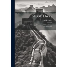 (英文圖書) Siege Days; Personal Experiences of American Women and Children During the Peking Siege 平裝版, Legare Street Press, 英文