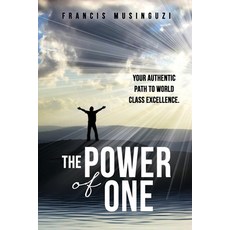 The Power of One: Your authentic path to world class excellence. 平裝版, Xulon Press, 英文