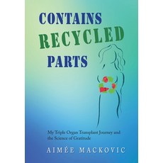 (英文圖書) Contains Recycled Parts: My Triple Organ Transplant Journey and the Science of Gratitude 精裝版, Two Sisters Writing and Pub..., 英文