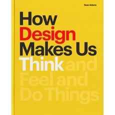 How Design Makes Us Think: And Feel and Do Things 平裝版, Princeton Architectural Press, 英語