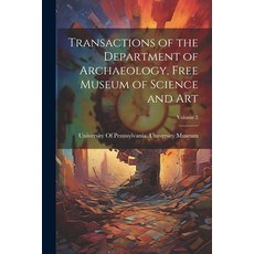 (英文圖書) Transactions of the Department of Archaeology Free Museum of Science and Art; Volume 2 平裝版, Legare Street Press, 英文