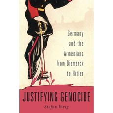 Justifying Genocide: Germany and the Armenians from Bismarck to Hitler 精裝版, Harvard, 英文