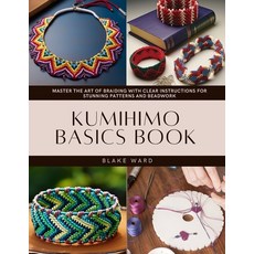 (英文圖書) Kumihimo Basics Book: Master the Art of Braiding with Clear Instructions for St... 平裝版, Independently Published, 英文