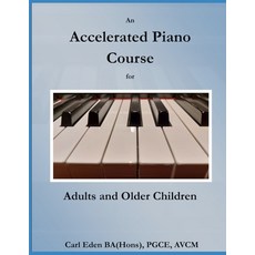 (英文圖書) An Accelerated Piano Course for Adults and Older Children 平裝版, Eden Piano Academy Publishing, 英文