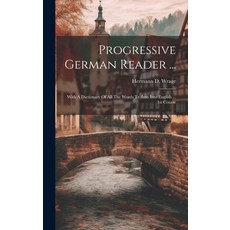 (英文圖書) Progressive German Reader ...: With A Dictionary Of All The Words Tr. Into Into English ... 1... 精裝版, Legare Street Press, 英文