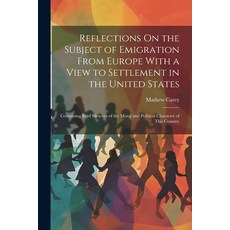 (英文圖書) Reflections On the Subject of Emigration From Europe With a View to Settlement in the United ... 平裝版, Legare Street Press, 英文