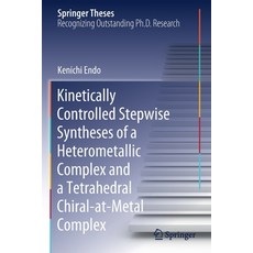 (英文圖書) Kinetically Controlled Stepwise Syntheses of a Heterometallic Complex and a Tetrahedral Chira... 平裝版, Springer, 英文