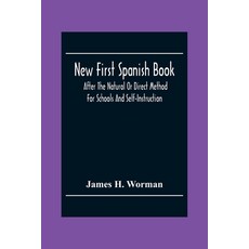 New First Spanish Book After The Natural Or Direct Method For Schools And Self-Instruction 平裝版, Alpha Edition, 英文