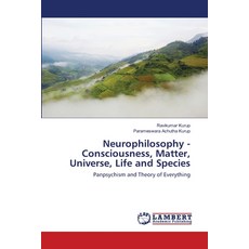 Neurophilosophy - Consciousness Matter Universe Life and Species 平裝版, LAP Lambert Academic Publishing, 英文