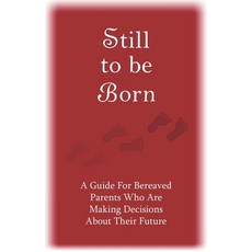 (英文圖書) Still to Be Born: A Guide for Bereaved Parents Who Are Making Decisions About Their Future 平裝版, Grief Watch, 英文