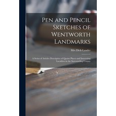 (英文圖書) Pen and Pencil Sketches of Wentworth Landmarks [microform]: a Series of Articles Descriptive ... 平裝版, Legare Street Press, 英文
