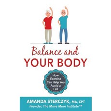 (英文圖書) Balance and Your Body: How Exercise Can Help You Avoid a Fall: (A seniors' home-based exercis... 平裝版, Independently Published, 英文