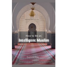 (英文圖書) How to Be an Intelligent Muslim 平裝版, Muddassir Khan, 英文