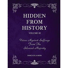 (英文圖書) Hidden From History Volume 3: Voices Against Suffrage from the Silenced Majority 平裝版, Timeless Treasures, 英文