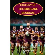 (英文圖書) History of the Brisbane Broncos: Broncos Rising captures the history from incep... 平裝版, Independently Published, 英文