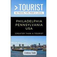 (英文圖書) Greater Than a Tourist- Philadelphia Pennsylvania USA: 50 Travel Tips from a Local 平裝版, Independently Published, 英文
