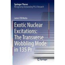 (英文圖書) Exotic Nuclear Excitations: The Transverse Wobbling Mode in 135 PR 平裝版, Springer, 英文