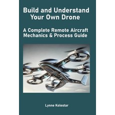 (英文圖書) Build and Understand Your Own Drone: A Complete Remote Aircraft Mechanics & Pro... 平裝版, Independently Published, 英文