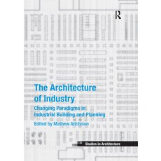 (英文圖書) The Architecture of Industry: Changing Paradigms in Industrial Building and Planning 平裝版, Routledge, 英文
