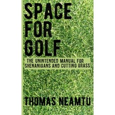 (英文圖書) Space for Golf: The unintended manual for shenanigans and cutting grass 平裝版, Independently Published, 英文