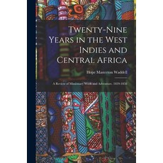 (英文圖書) Twenty-Nine Years in the West Indies and Central Africa: A Review of Missionary Work and Adve... 平裝版, Legare Street Press, 英文