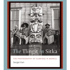 (英文圖書) The Tlingit in Sitka: The Photography of Elbridge W. Merrill 精裝版, University of Washington Press, 英文