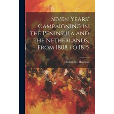 (英文圖書) Seven Years' Campaigning in the Peninsula and the Netherlands From 1808 to 1815 平裝版, Legare Street Press, 英文