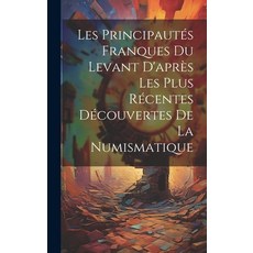 (英文書) Les Principautés Franques du Levant D'après les Plus Récentes Découvertes de la Numismatique 精裝版, Legare Street Press, 英文