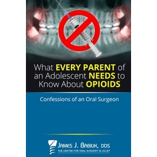 (英文圖書) What every parent of an adolescent needs to know about opioids: Confessions of an oral surgeon 平裝版, Independently Published, 英文