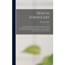 (英文圖書) Dental Formulary: a Practical Guide for the Preparation of Chemical and Technical Compounds a... 精裝版, Legare Street Press, 英文