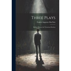 (英文圖書) Three Plays: Balboa Xilona the Victorious Duchess 平裝版, Legare Street Press, 英文