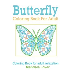 Butterfly Coloring Books for Adults Coloring Books for Adults Relaxation Mandala Lover: 50 Butterfl... 平裝版, Independently Published, 英文