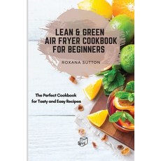 Lean & Green Air Fryer Cookbook for Beginners: The Perfect Cookbook for Tasty and Easy Recipes 平裝版, Roxana Sutton, 英文