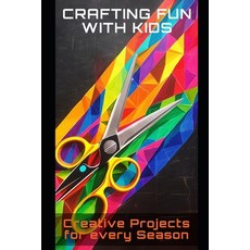 (英文圖書) Crafting Fun with Kids: Creative Projects for Every Season 平裝版, Independently Published, 英文