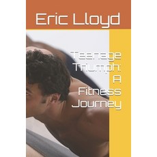 (英文圖書) Teenage Triumph: A Fitness Journey 平裝版, Independently Published, 英文