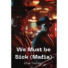 (英文圖書) We Must be Sick (Mafia) 平裝版, Elise Thornton, 英文