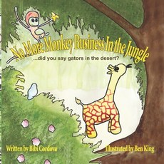 (英文圖書)No More Monkey Business In The Jungle....Did You Say Gators In The Desert? 平裝版, Independently Published, 英文