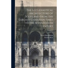 (英文圖書) The Ecclesiastical Architecture of Scotland From the Earliest Christian Times to the Seventee... 平裝版, Legare Street Press, 英文