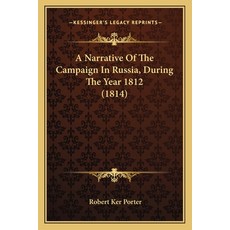 (英文圖書) A Narrative Of The Campaign In Russia During The Year 1812 (1814) 平裝版, Kessinger Publishing, 英文