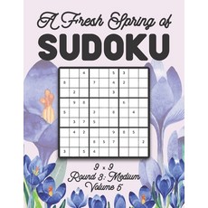A Fresh Spring of Sudoku 9 x 9 Round 3: Medium Volume 5: Sudoku for Relaxation Spring Time Puzzle Ga... 平裝版, Independently Published, 英文