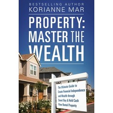 Property: Master the Wealth: The Ultimate Guide to Create Financial Independence and Wealth through ... 平裝版, Green Pinnacle, 英文