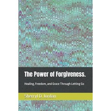(英文圖書) The Power of Forgiveness.: Healing Freedom and Grace Through Letting Go 平裝版, Independently Published, 英文
