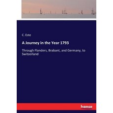 (英文圖書) A Journey in the Year 1793: Through Flanders Brabant and Germany to Switzerland 平裝版, Hansebooks, 英文