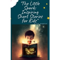 (英文圖書)The Little Spark: Inspiring Short Stories for Kids 平裝版, Independently Published, 英文