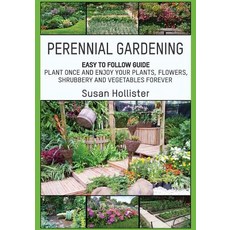 (英文圖書) Perennial Gardening: Easy To Follow Guide: Plant Once And Enjoy Your Plants Flowers Shrubbe... 平裝版, Createspace Independent Pub..., 英文