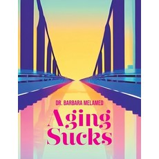 (英文圖書) Aging Sucks: Unless You Cross the Bridge 平裝版, Dr. Barbara Melamed, 英文