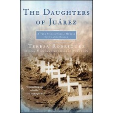 The Daughters of Juarez: A True Story of Serial Murder South of the Border 平裝版, Atria Books, 英文